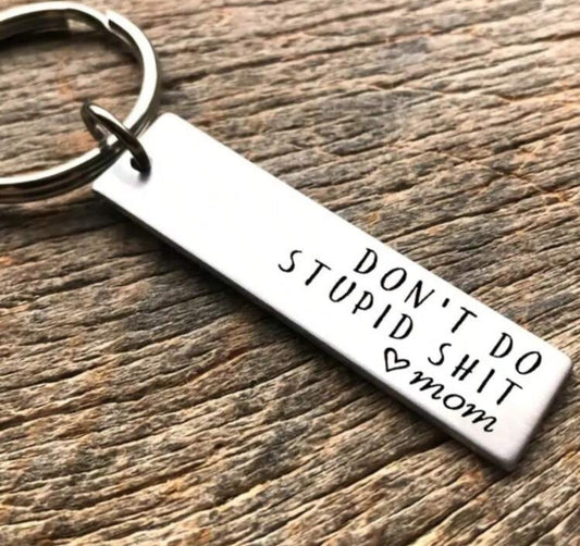 Don’t Do Stupid Shit -Keychain