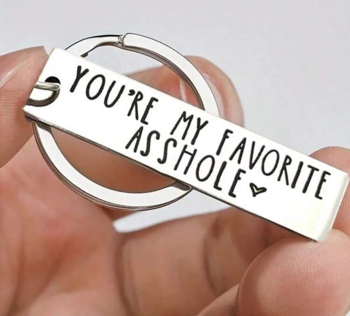 You’re My Favorites A$$hole Keychain